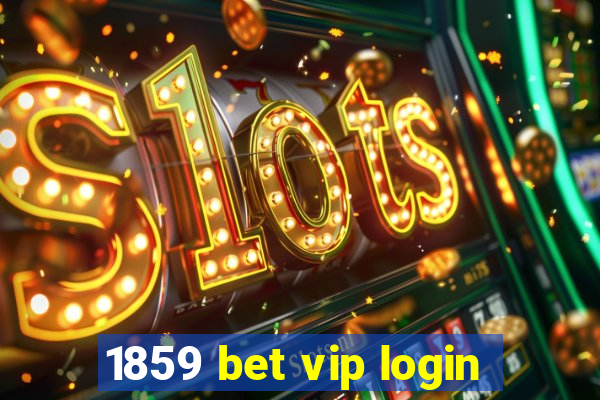 1859 bet vip login